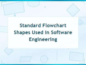 Standard Flowchart Shapes and Symbols in Software Engineering