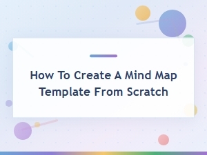 How to Create a Mind Map Template From Scratch – Step-by-Step Guide
